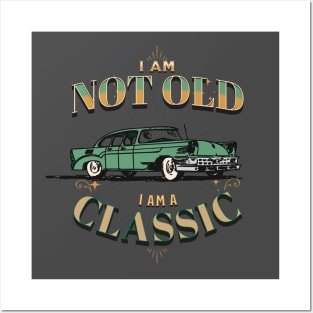 I AM NOT OLD I AM A CLASSIC CAR GREEN VINTAGE RETRO Posters and Art